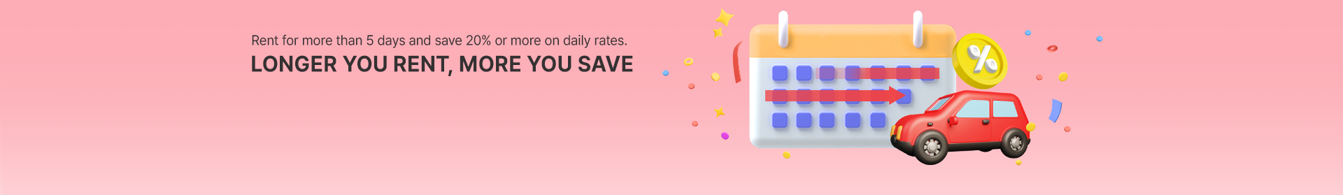 LONGER YOU RENT, MORE YOU SAVE